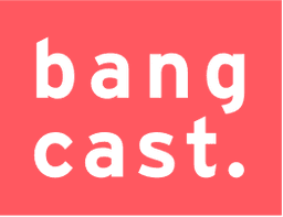 Bangcast